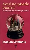 AQUI NO PUEDE OCURRIR: El nuevo espรญritu del capitalismo