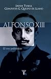 Alfonso XIII el rey polémico