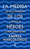 La misura eroica. Il mito degli argonauti e il coraggio che spinge gli uomini ad amare (Soggettive)