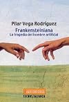 Frankensteiniana/ Frankenstein: La Tragedia Del Hombre Artificial/ The Tragedy of the Artificial Man (Neometrópolis) (Spanish Edition)