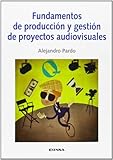Fundamentos De Produccin Y Gestin De Proyectos Audiovisuales Comunicacin
