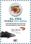 El pez fuera del agua : Introducción a la cocina de pescados y mariscos