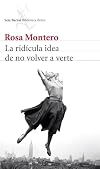 La ridícula idea de no volver a verte