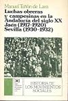 Luchas obreras y campesinas en la Andalucía del siglo XX : Jaén (1917-1920) ; Sevilla (1930-1932)