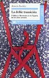 La doble transición : política y literatura en la España de los años setenta