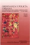 Ordenanza y policia urbana: Los or&iacute;genes de la reglamentaci&oacute;n (Monogr&aacute;fica Humanidades/ Arte y Arqueolog&iacute;a) (Spanish Edition)