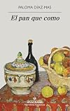 El pan que como (Spanish Edition)