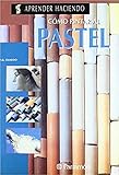Como Pintar Al Pastel Aprender Haciendo