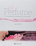 El Perfume Los Secretos De La Elaboracin Del Perfume Grandes Obras