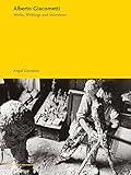 Alberto Giacometti: Works, Writings, Interviews