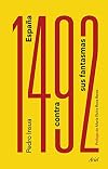1492. España contra sus fantasmas: Prólogo de María Elvira Roca Barea (Ariel) (Spanish Edition)
