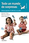 Todo un mundo de sorpresas. Educar jugando. El nino de 2 a 5 anos (Spanish Edition)