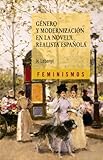 Gnero Y Modernizacin En La Novela Realista Espaola Feminismos