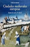 Ciudades medievales europeas : entre lo real y lo ideal
