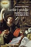 Escribir y prohibir : Inquisición y censura en los Siglos de Oro