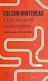 El Ferrocarril Subterrneo Literatura Random House