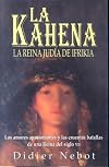 La Kahena, la reina judía de Ifrikia los amores apasionantes y las cruentas batallas de una reina judía del siglo VII