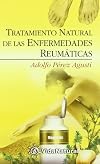 Tratamiento Natural De Las Enfermedades Reumaticas / Natural treatment for Rheumatic Illnesses (Coleccion Vida Natural II) (Spanish Edition)