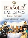 Españoles Excesivos: Cabeza de Vaca, I Duque de Lerma; Balmis; Sor Patrocinio, XII Duque de Osuna, Aurora Rodríguez y Millán Astray (Clio. Crónicas de la Historia) (Spanish Edition)
