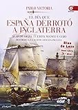 El Da Que Espaa Derrot A Inglaterra Blas De Lezo Tuerto Manco Y Cojo Destroz La Mayor Armada Inglesa Crnicas De La Historia