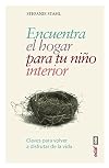 Encuentra el hogar para tu niño interior: Claves para volver a disfrutar de la vida (Spanish Edition)