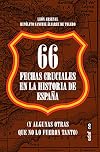 66 fechas cruciales en la Historia de España (Y algunas otras que no lo fueron tanto)