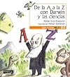 De La A A La Z Con Darwin Y Las Ciencias / From A to Z with Darwin and the Sciences (Spanish Edition)