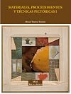 Materiales, procedimientos y t&eacute;cnicas pict&oacute;ricas. Volumen I, Soportes, materiales y &uacute;tiles empleados en la pintura de caballete