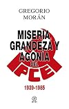 Miseria, grandeza y agonía del Partido Comunista de España 1939-1998