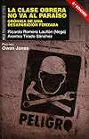 La clase obrera no va al paraíso: Crónica de una desaparición forzada. Prólogo de Owen Jones