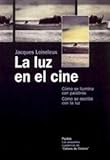La Luz En El Cine Cmo Se Ilumina Con Palabras Cmo Se Escribe Con La Luz Comunicacin