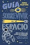 Guía para sobrevivir en el espacio