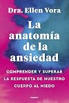 La anatomía de la ansiedad: Comprender y superar la respuesta de nuestro cuerpo al miedo