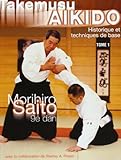 Takemusu Aikido, Tome 1 : Historique Et Techniques De Base