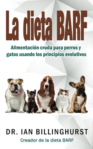La dieta BARF: Alimentación cruda para perros y gatos — Dr. Ian Billinghurst