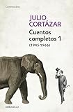 Cuentos Completos 1 19451966 Julio Cortazar Complete Short Stories Book 1 19451966 Julio Cortazar