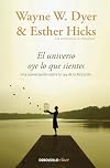 El Universo oye lo que sientes / Co-Creating at Its Best: A Conversation Between Master Teachers (Spanish Edition)