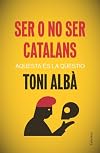 Ser o no ser Catalans (No ficció Columna)