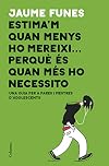 Estima'm quan menys ho mereixi... perquè és quan més ho necessito