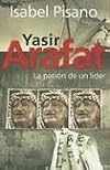 Yasir Arafat: La pasion de un lider