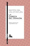 La Cabeza Del Dragn Prlogo Y Gua De Lectura De Joaqun Del Valleincln
