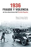 1936 : fraude y violencia en las elecciones del Frente Popular