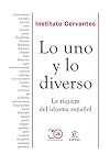 Lo uno y lo diverso: La riqueza del idioma español (GUÍAS PRÁCTICAS DEL INSTITUTO CERVANTES) (Spanish Edition)