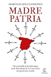 Madre patria: Desmontando la leyenda negra desde Bartolomé de las Casas hasta el separatismo catalán