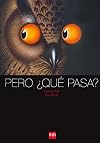 Pero ¿qué pasa?