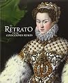 El retrato en las colecciones reales de Patrimonio Nacional : de Juan de Flandes a Antonio López : Madrid, Palacio Real, diciembre 2014-abril 2015