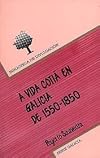 A vida cotiá en Galicia de 1550 a 1850