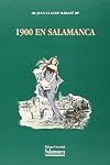 1900 en Salamanca: Guerra y paz en la Salamanca del joven Unamuno (Acta Salmanticensia. Estudios historicos & geografico