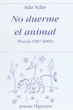No Duerme El Animal Poesa 19872003 Poesa Hiperin
