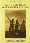 Los Guerreros de la danza del sol : el indio norteamericano volumen IV / Edward S. Curtis ; traducción de Maru Villavicencio